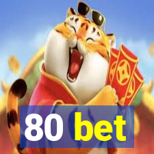 80 bet